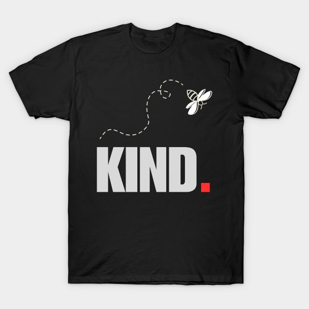 Bee Kind T-Shirt by KreativPix